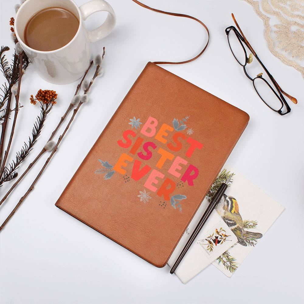 Best Sister Ever- Vegan Leather  Notebook