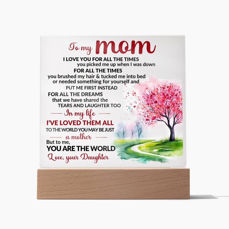 To Mom - To Me You Are the World- Heartfelt Acrylic Plaque from Daughter