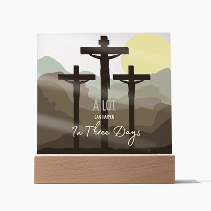 Easter Hope- A Lot can Happen in Three Days Acrylic Plaque