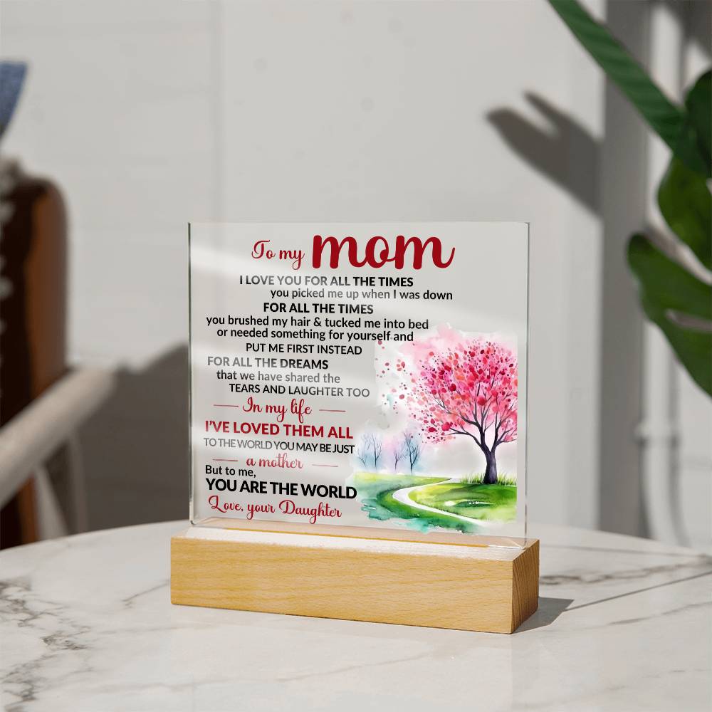 To Mom - To Me You Are the World- Heartfelt Acrylic Plaque from Daughter