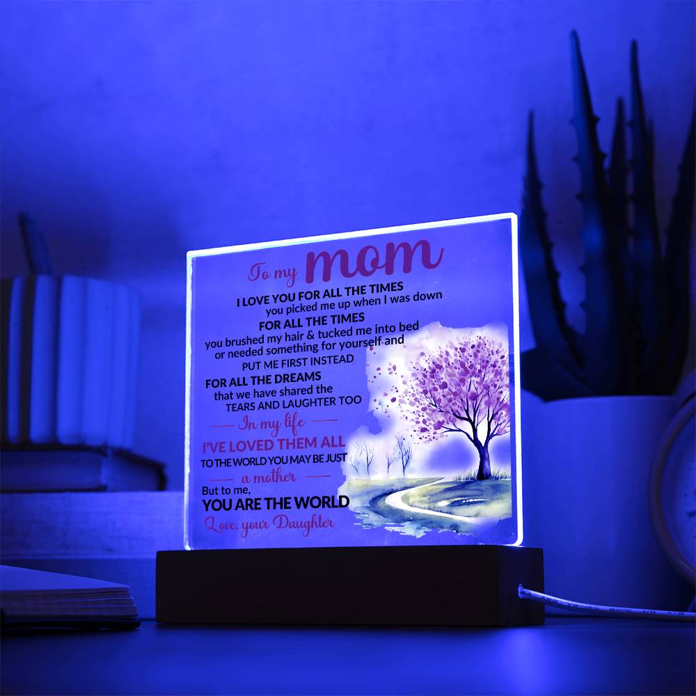 To Mom - To Me You Are the World- Heartfelt Acrylic Plaque from Daughter