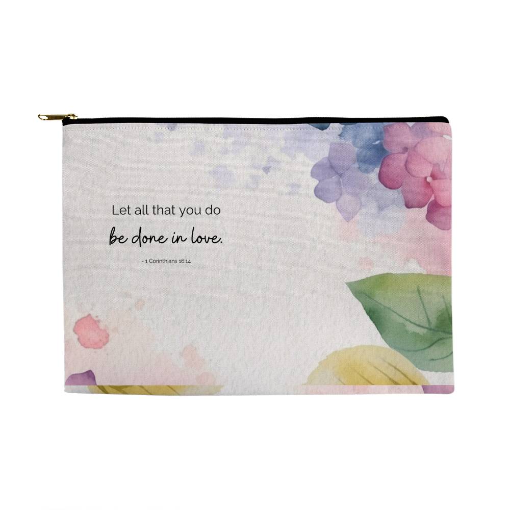 Zipper Pouch- Let All You Do be Done in Love