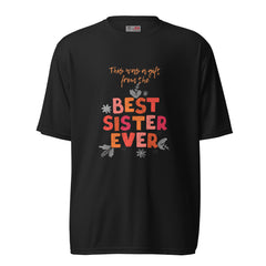 Best Sister Ever - Funny T Shirt -Unisex performance crew neck t-shirt