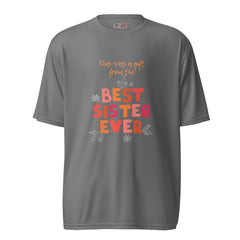 Best Sister Ever - Funny T Shirt -Unisex performance crew neck t-shirt